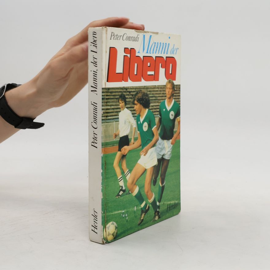Peter Conradi Manni, der Libero. Vorw. v. Manfred Kaltz