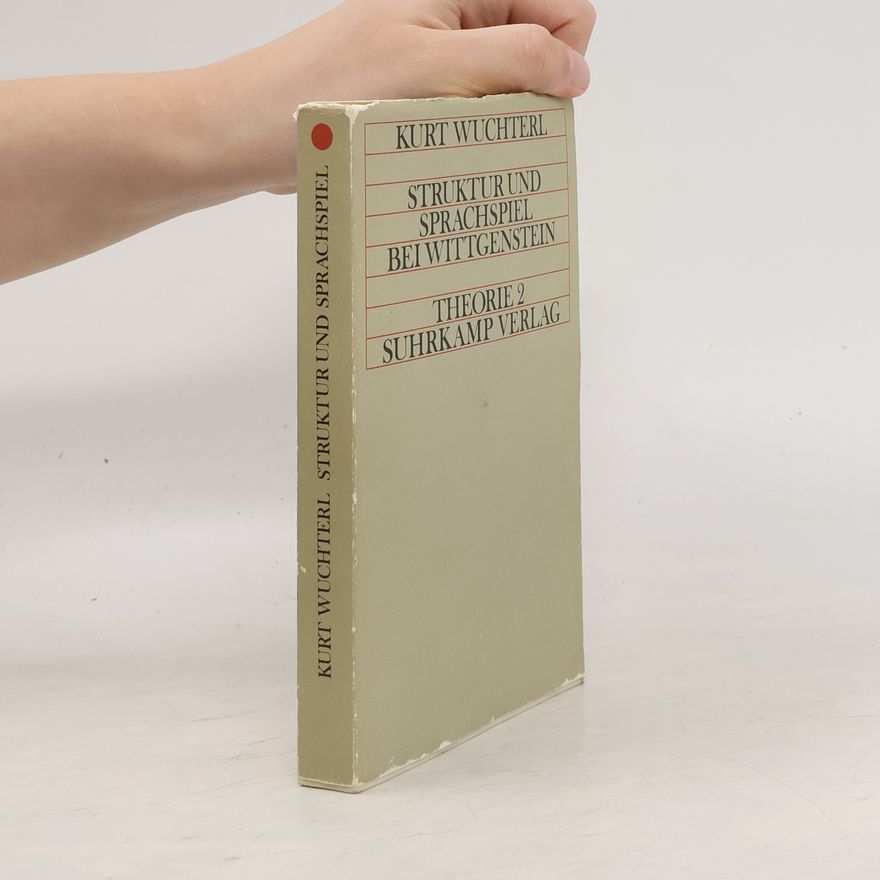 Kurt Wuchterl Struktur und Sprachspiel bei Wittgenstein. Theorie 2