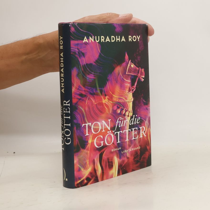 Anuradha Roy Ton für die Götter