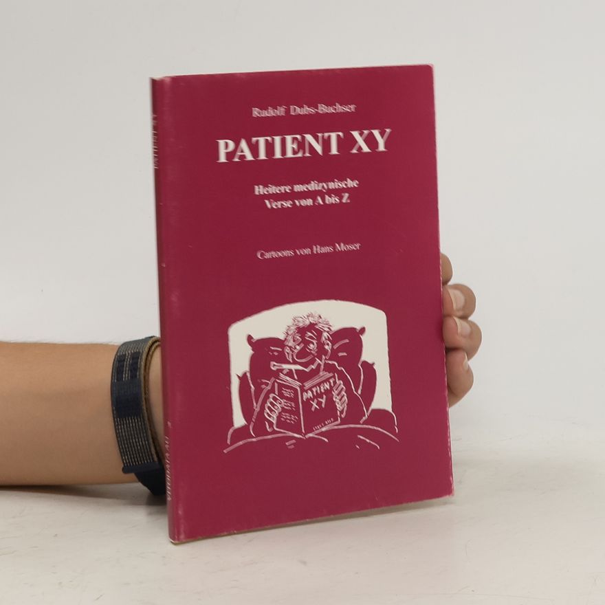 Rudolf Dubs Buchser Patient XY. Heitere medizynische Verse von A bis Z