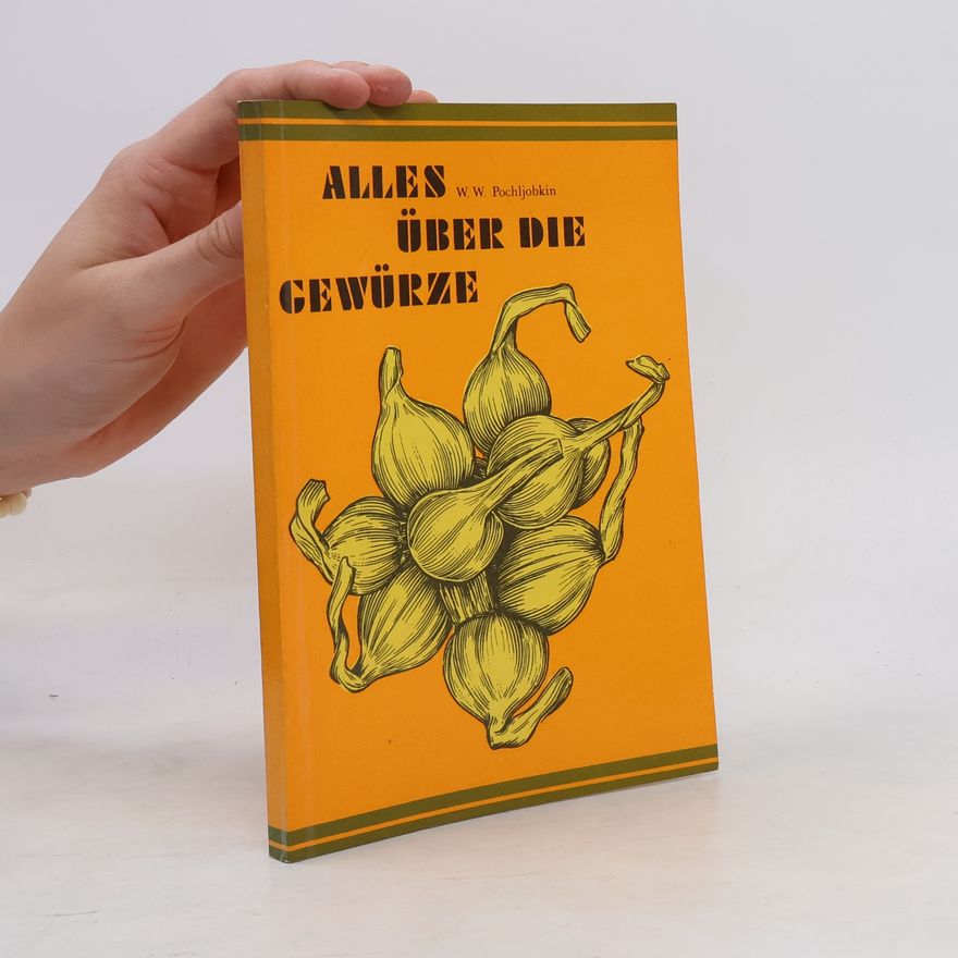 Vilʹjam V. Pochle bkin Alles über die Gewürze