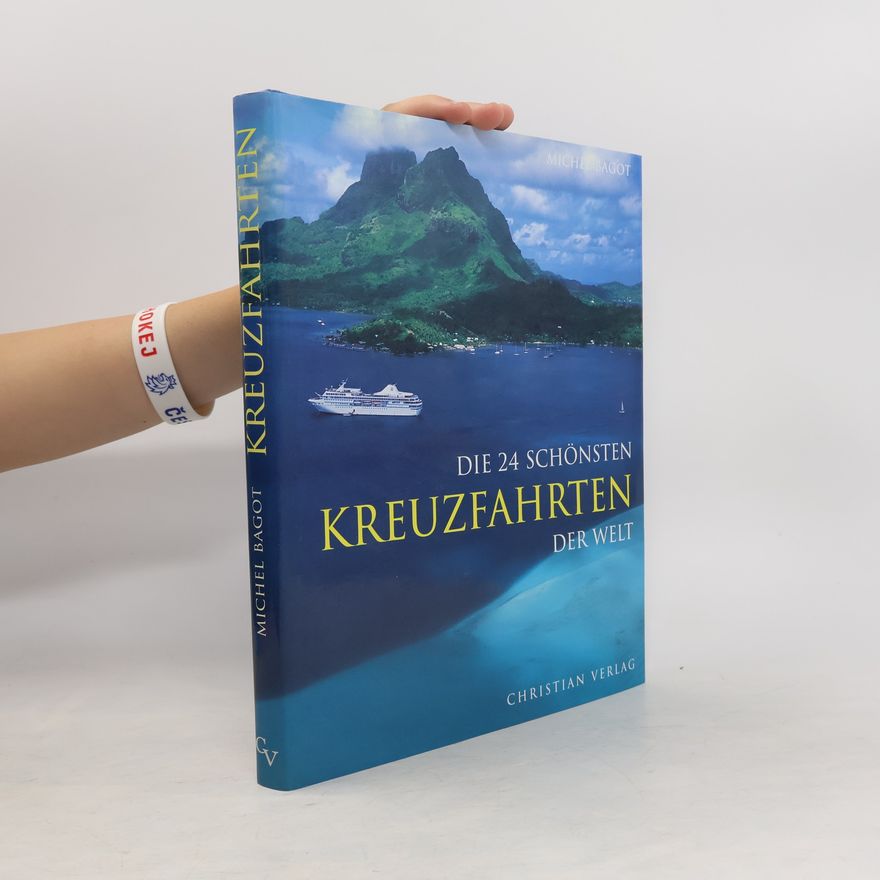 Michel Bagot Die 24 schönsten Kreuzfahrten der Welt