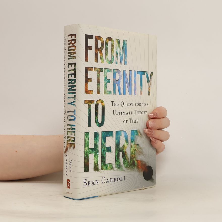Sean M. Carroll From Eternity to Here