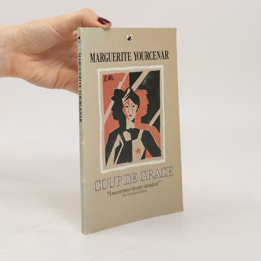 Marguerite Yourcenar Coup de grâce