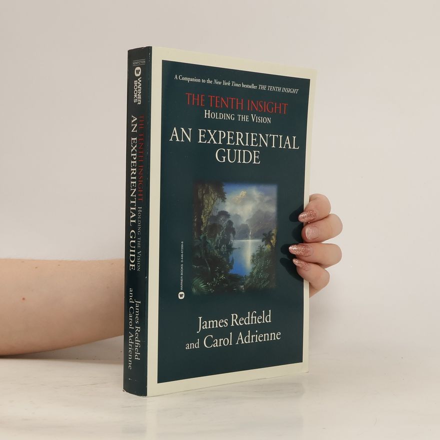 James Redfield Holding the Vision. An Experiential Guide