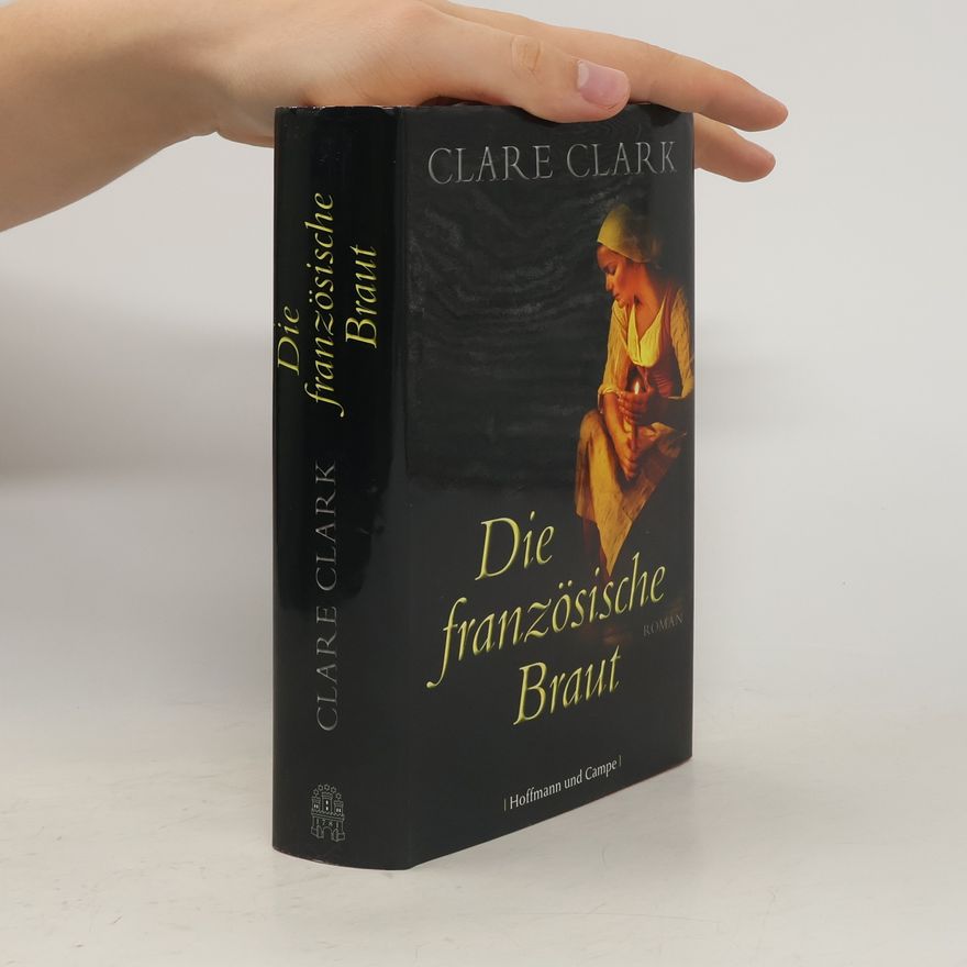 Clare Clark Die französische Braut