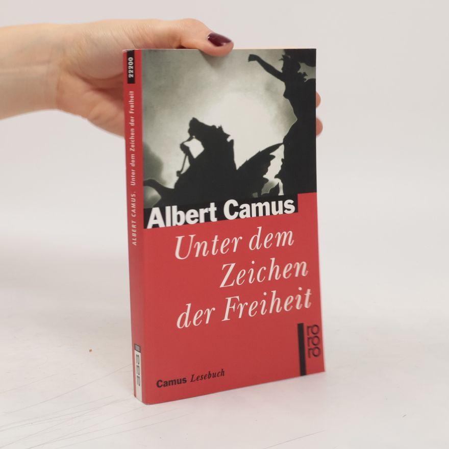 Albert Camus Unter dem Zeichen der Freiheit
