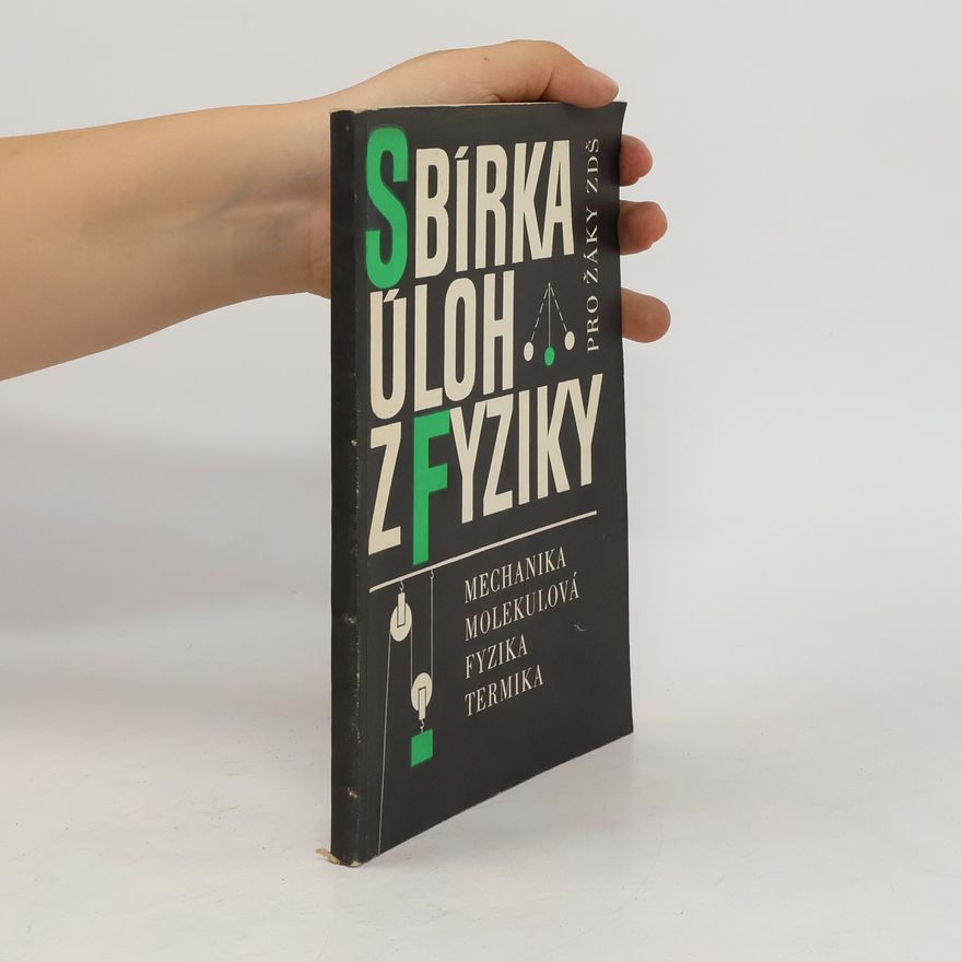 Kolektiv autorů Sbírka úloh z fyziky-mechanika,molekulová fyzika,termika