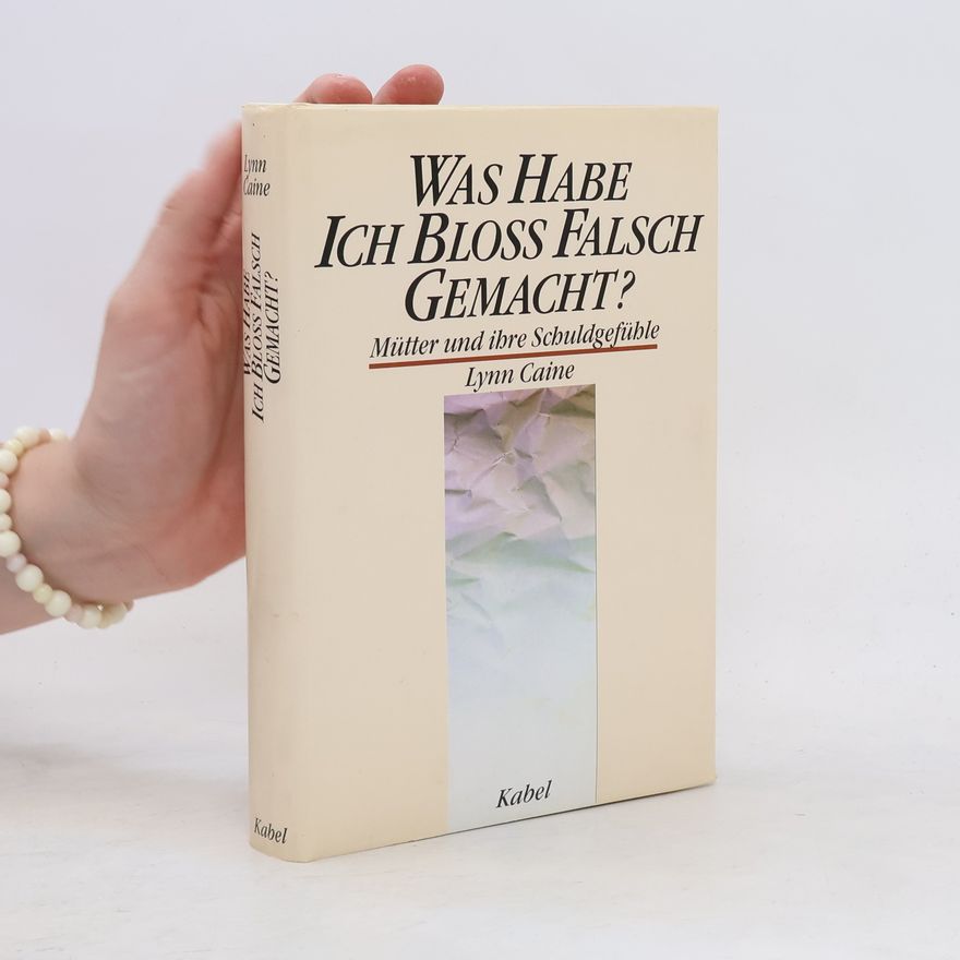 Lynn Caine Was habe ich bloß falsch gemacht?