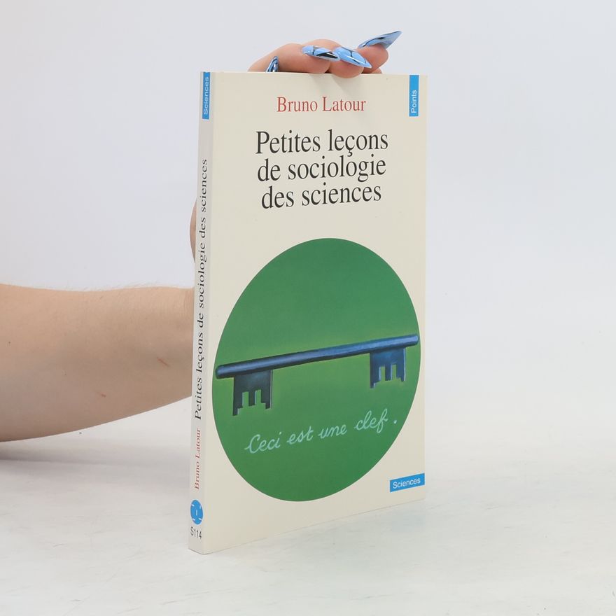 Bruno Latour Petites leçons de sociologie des sciences