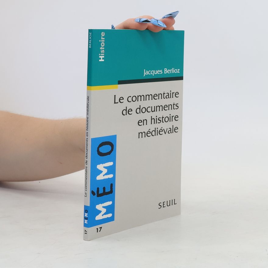 Jacques Berlioz Le commentaire de document en histoire médiévale