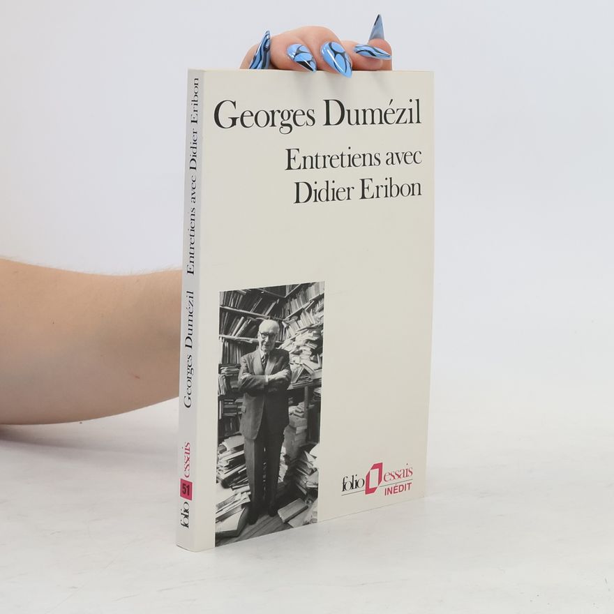 Georges Dumézil Entretiens avec Didier Eribon