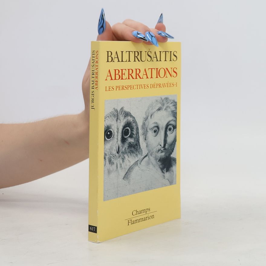 Jurgis Baltrušaitis Aberrations. Les Perspectives dépravées I