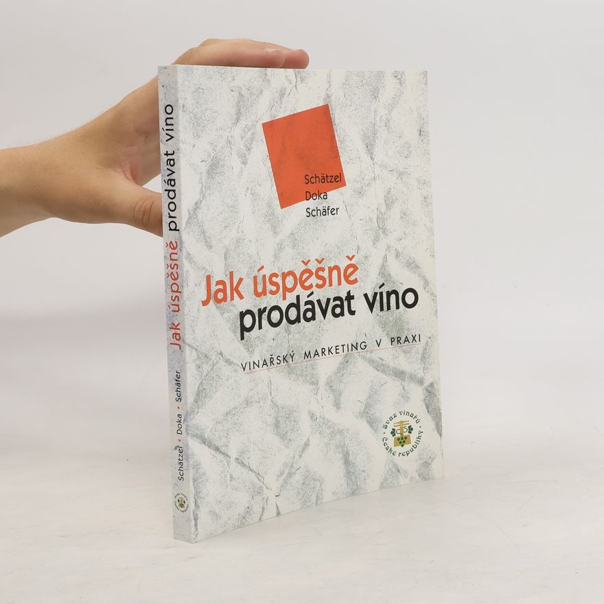 Klaudia Mahlendorf Schäfer Jak úspěšně prodávat víno : vinařský marketing v praxi