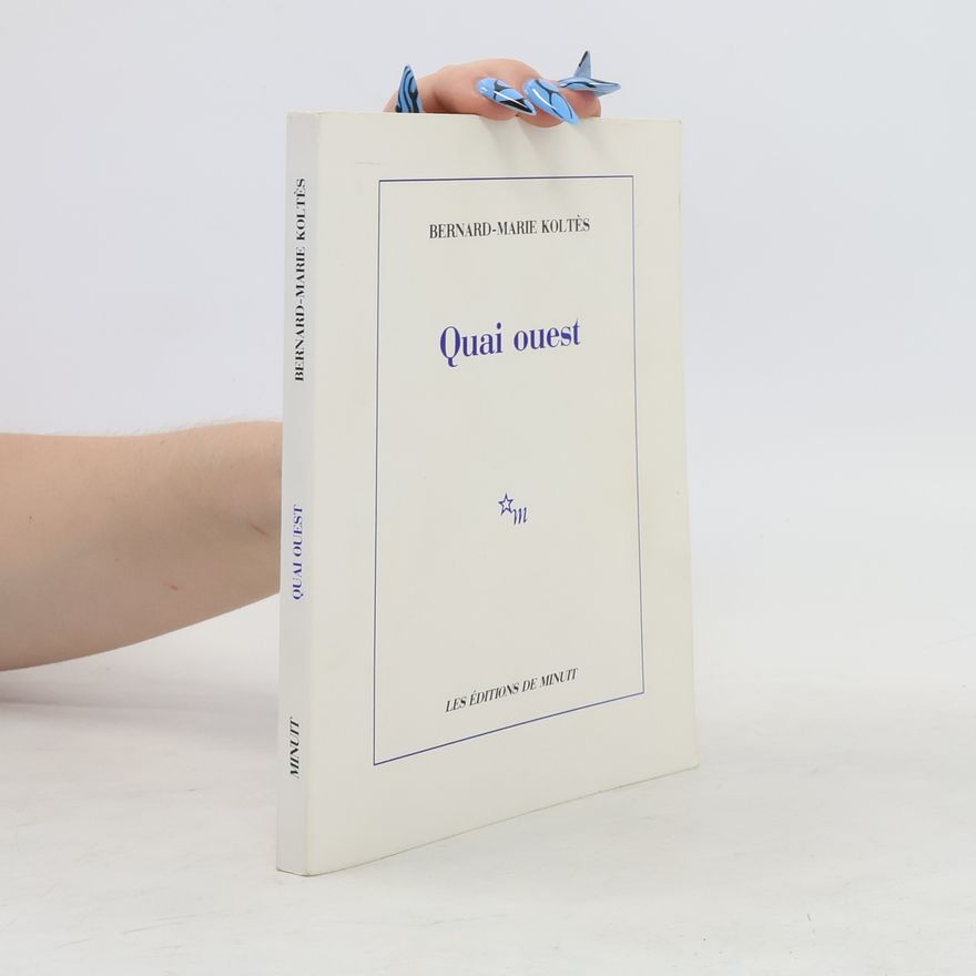 Bernard-Marie Koltès Quai ouest