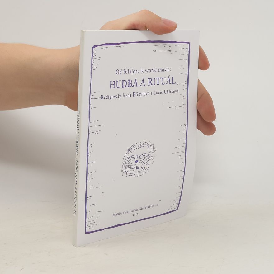 Lucie Uhlíková Od folkloru k world music. Hudba a rituál