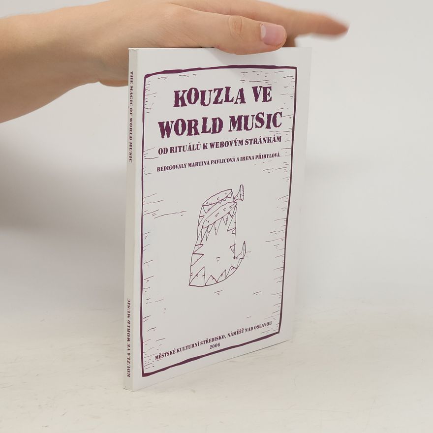 Irena Přibylová Kouzla ve world music: od rituálů k webovým stránkám