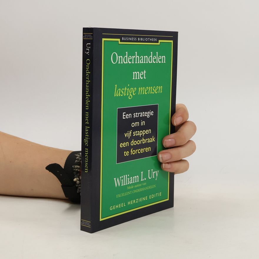 William Ury Onderhandelen met lastige mensen