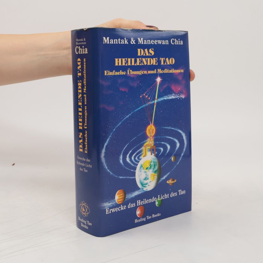Mantak Chia Das Heilende Tao. Einfache Übungen und Meditationen