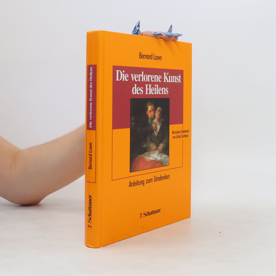 Bernard Lown Die verlorene Kunst des Heilens
