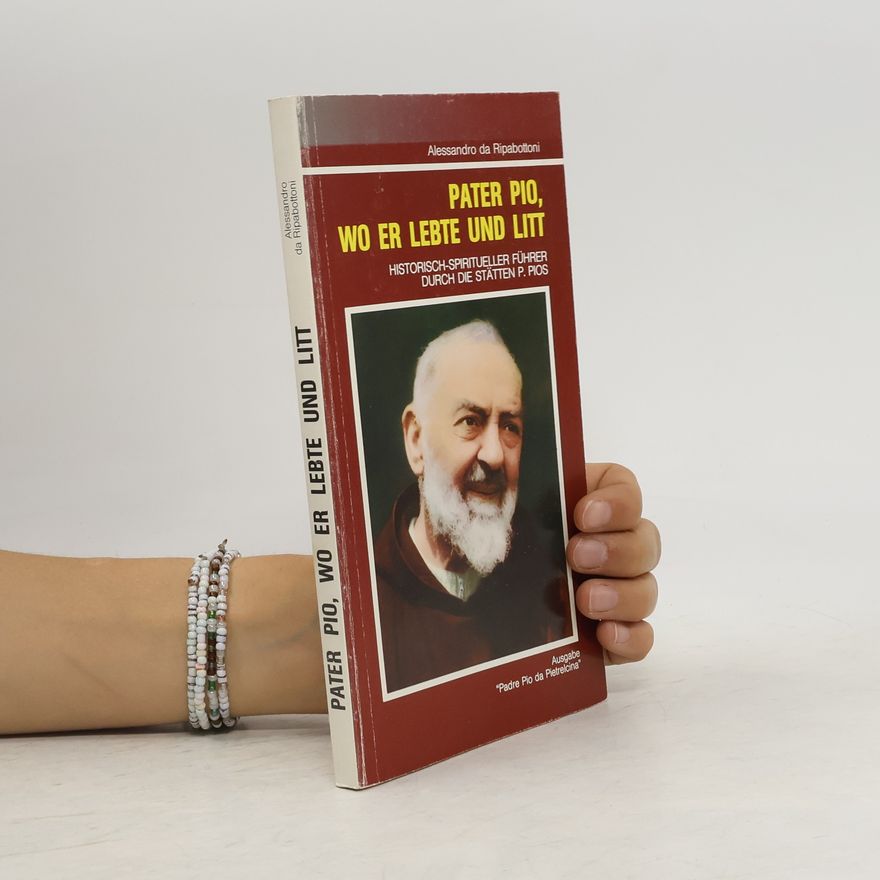 Alessandro Da Ripabottoni Pater Pio, wo er lebte und litt