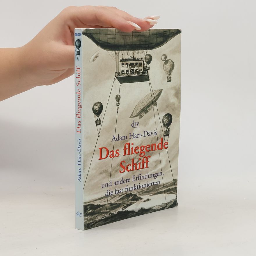 Adam Hart Davis Das fliegende Schiff und andere Erfindungen, die fast funktionierten