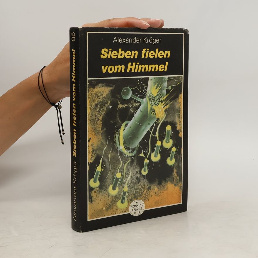Alexander Kröger Sieben fielen vom Himmel