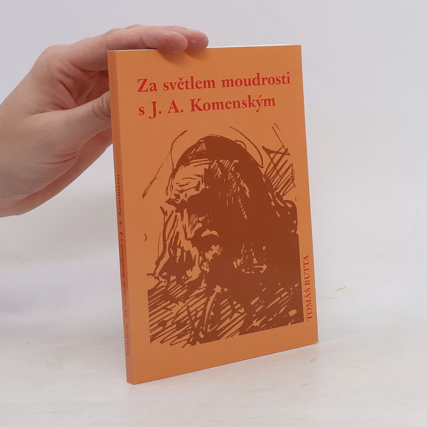 Tomáš Butta Za světlem moudrosti s J. A. Komenským