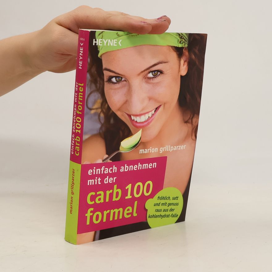 Marion Grillparzer Einfach abnehmen mit der Carb-100-Formel