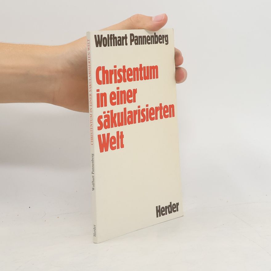Wolfhart Pannenberg Christentum in einer säkularisierten Welt
