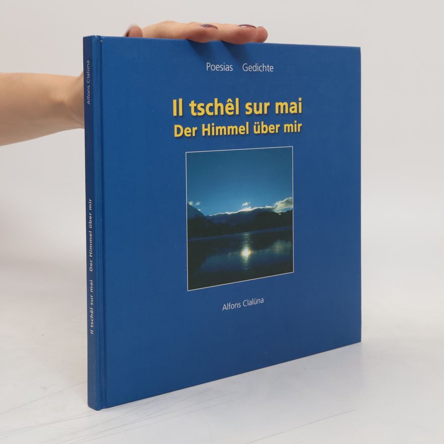 Alfons Clalüna Il tschêl sur mai/Der Himmel über mir
