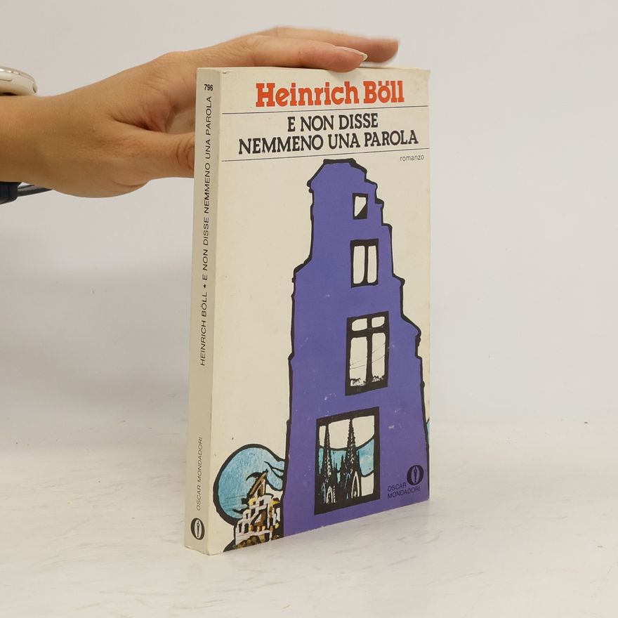 Heinrich Böll E non disse nemmeno una parola