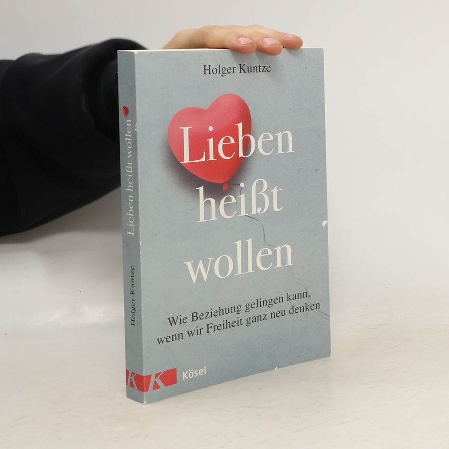 Holger Kuntze Lieben heißt wollen
