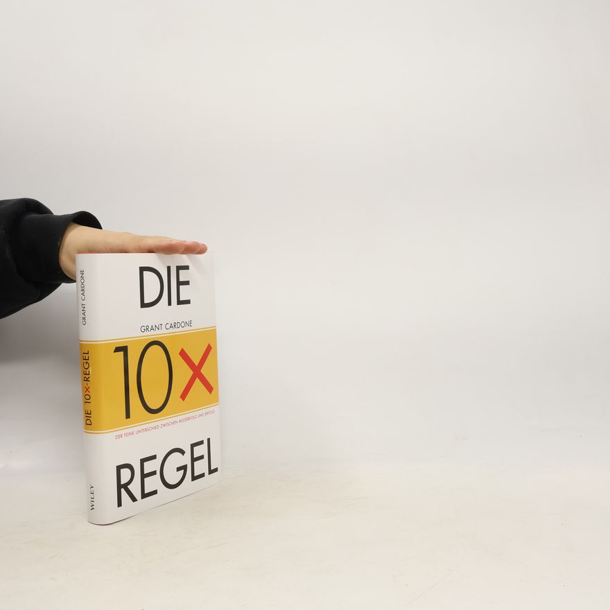 Grant Cardone Die 10x-Regel