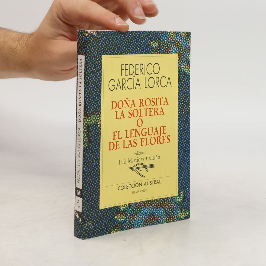 Federico García Lorca Doña Rosita la soltera, o, El lenguaje de las flores