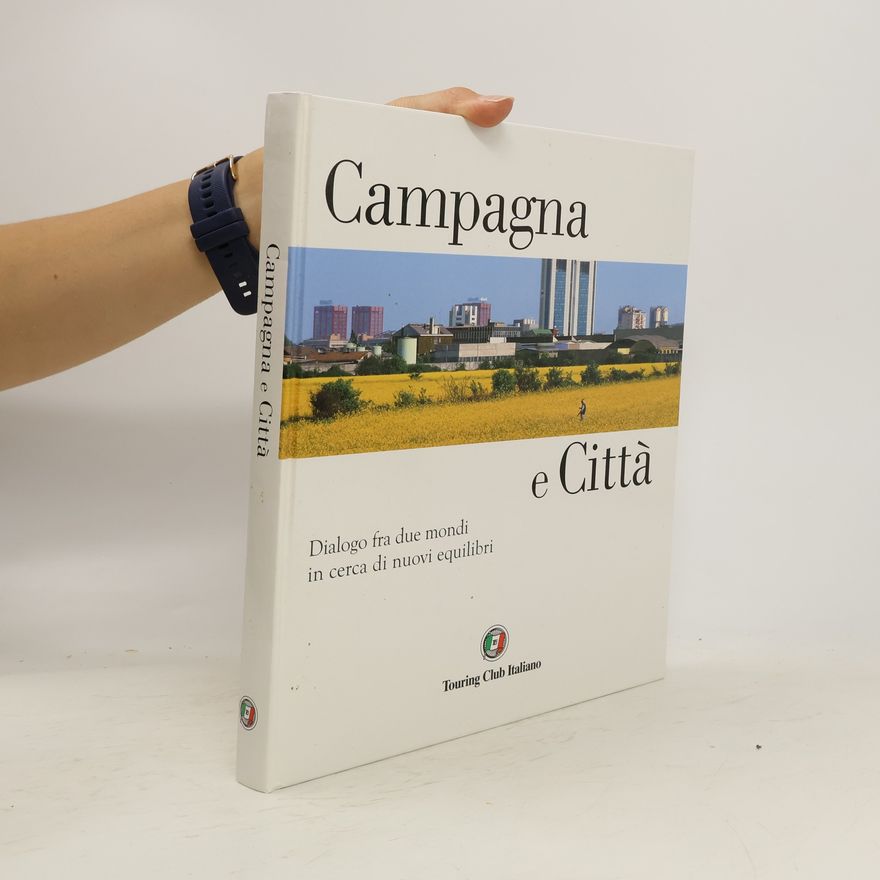 Various authors Campagna e città: Dialogo fra due mondi in cerca di nuovi equilibri