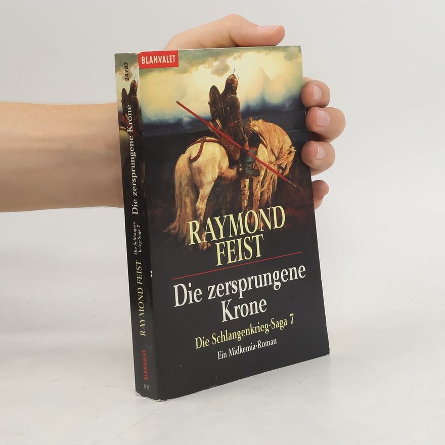 Raymond E. Feist Die Schlangenkrieg. Die zersprungene Krone