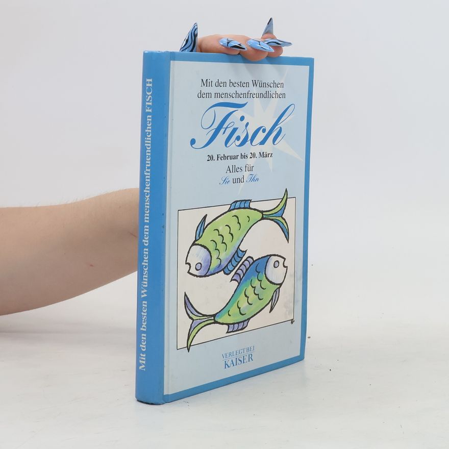 Anneliese Tesch Mit den besten Wünschen dem menschenfreundlichen Fisch