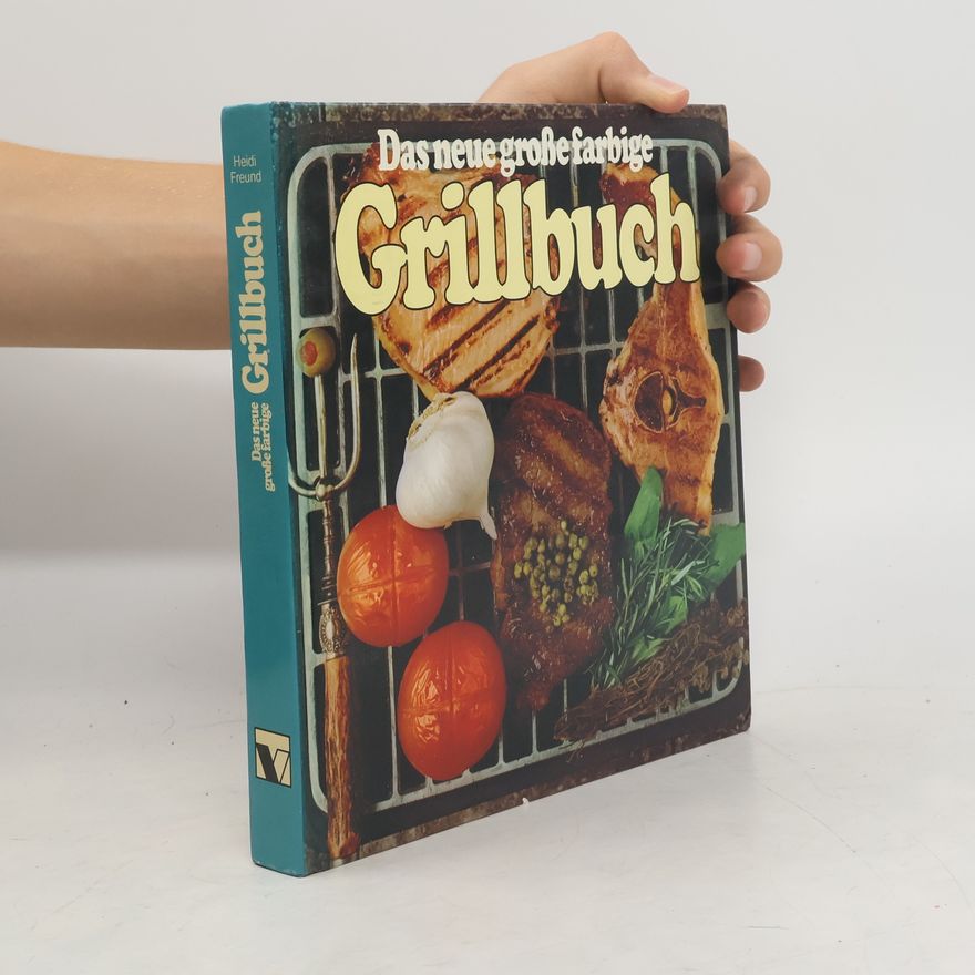 Heidi Freund Das Neue Grosse Farbige Grillbuch