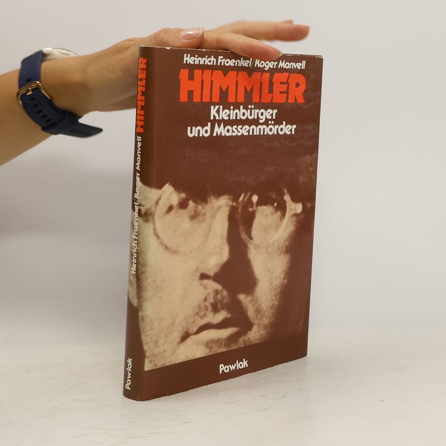 Roger Manvell Himmler. Kleinbürger Und Massenmörder