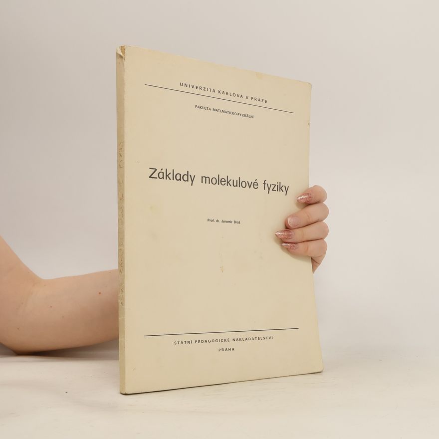 Jaromir Brož Základy molekulové fyziky