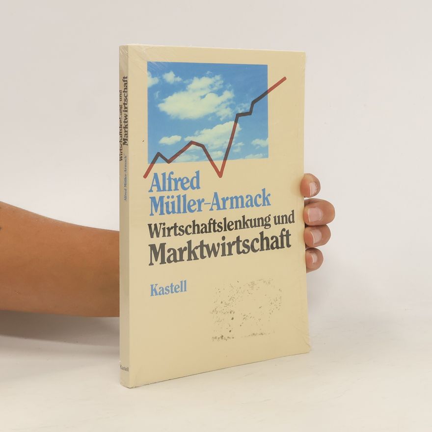 Alfred Müller-Felsenburg Wirtschaftslenkung und Marktwirtschaft
