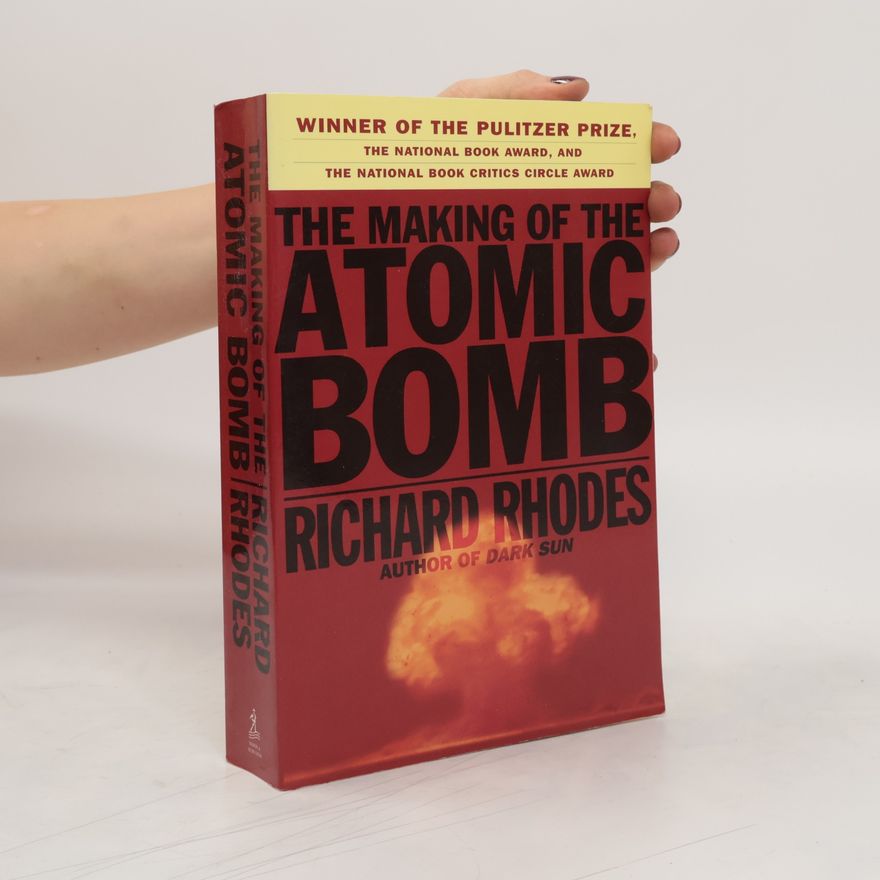 Richard Rhodes The Making of the Atomic Bomb