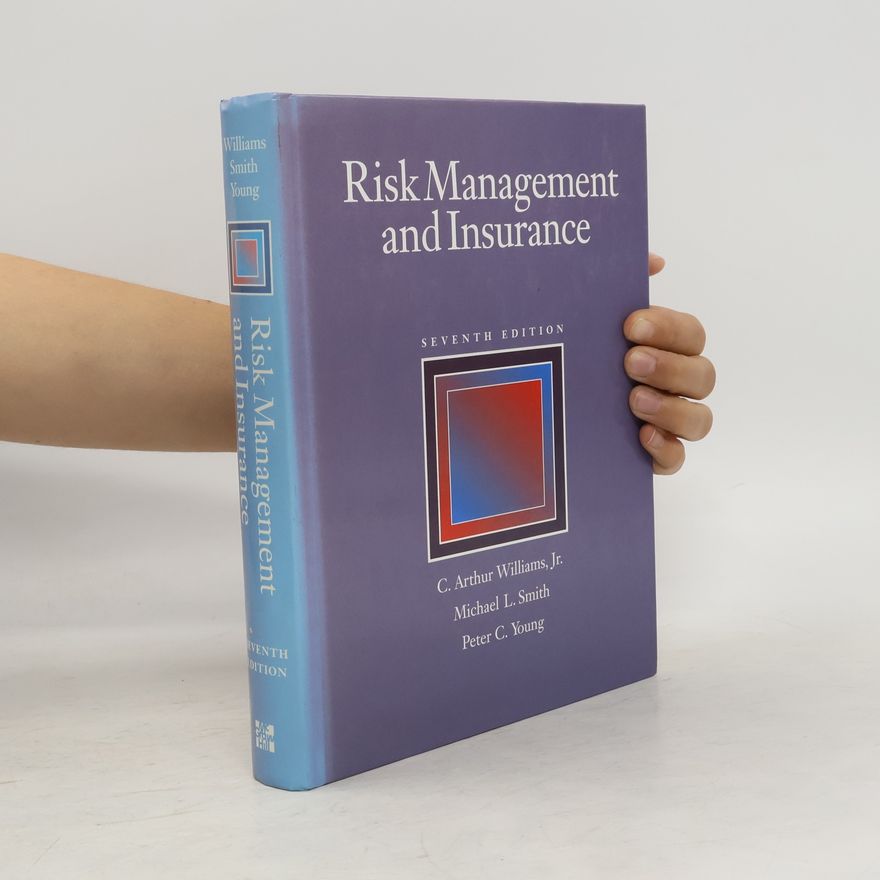 C. Arthur Williams Jr. Risk Management and Insurance SEVENTH EDITION