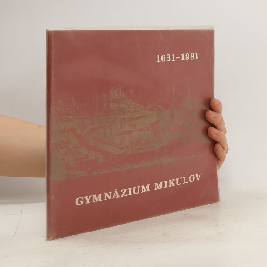 Collectif d'auteurs Gymnázium Mikulov 1631-1981 : Almanach k 350. výročí založení mikulovského gymnázia.