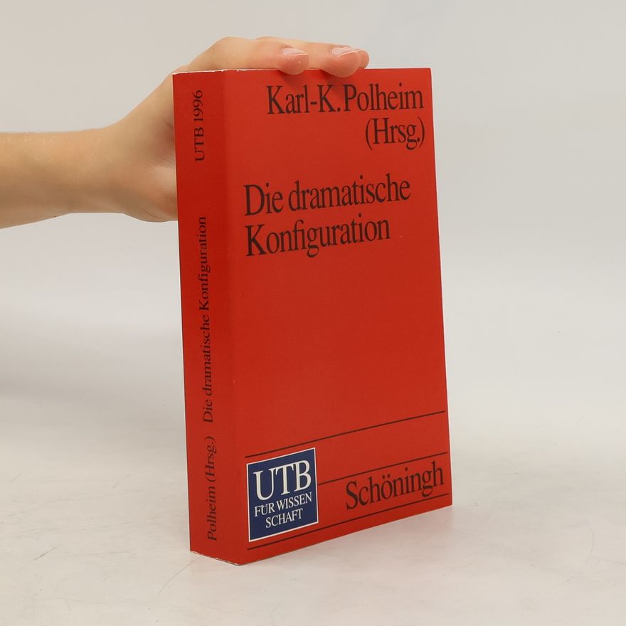 Karl-K. Polheim Uni-Taschenbücher: Die dramatische Konfiguration