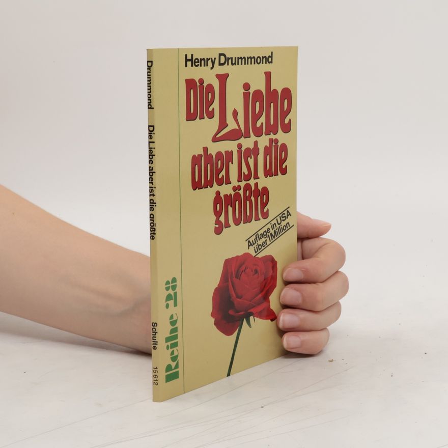 Henry Drummond Die Liebe aber ist die grösste