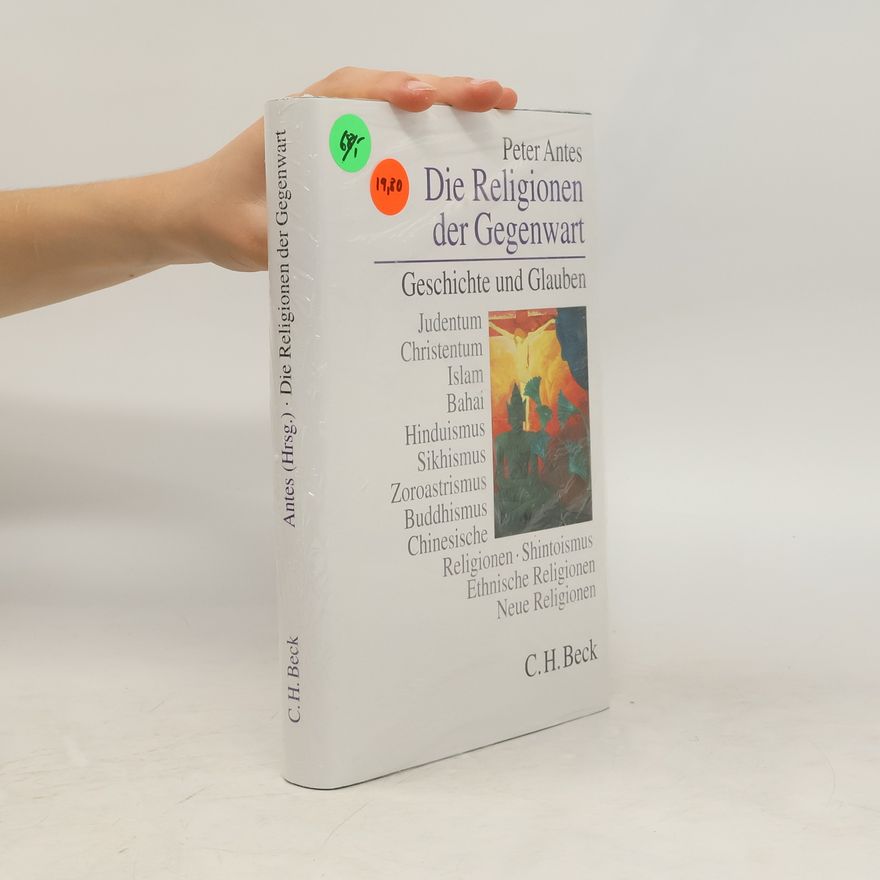 Peter Antes Die Religionen der Gegenwart. Geschichte und Glauben