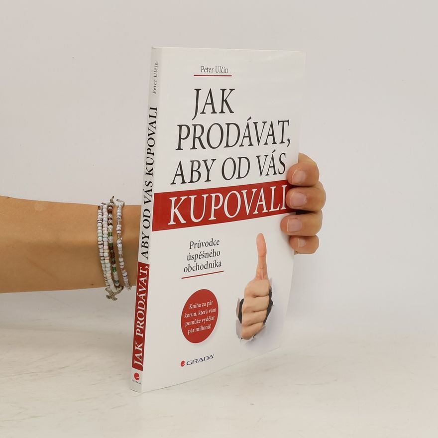 Petr Ulčin Jak prodávat, aby od vás kupovali