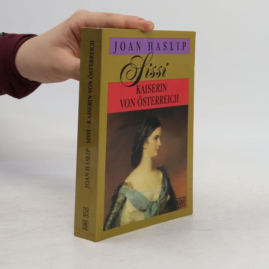 Joan Haslip Sissi - Kaiserin von Österreich